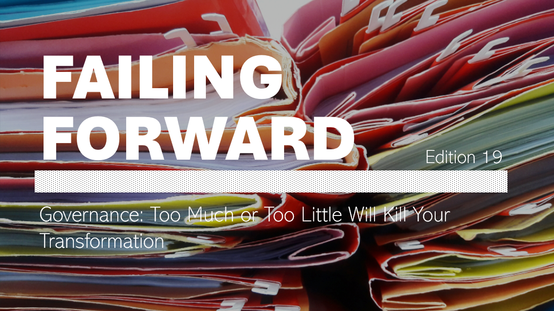 Governance: Too Much or Too Little Will Kill Your Transformation