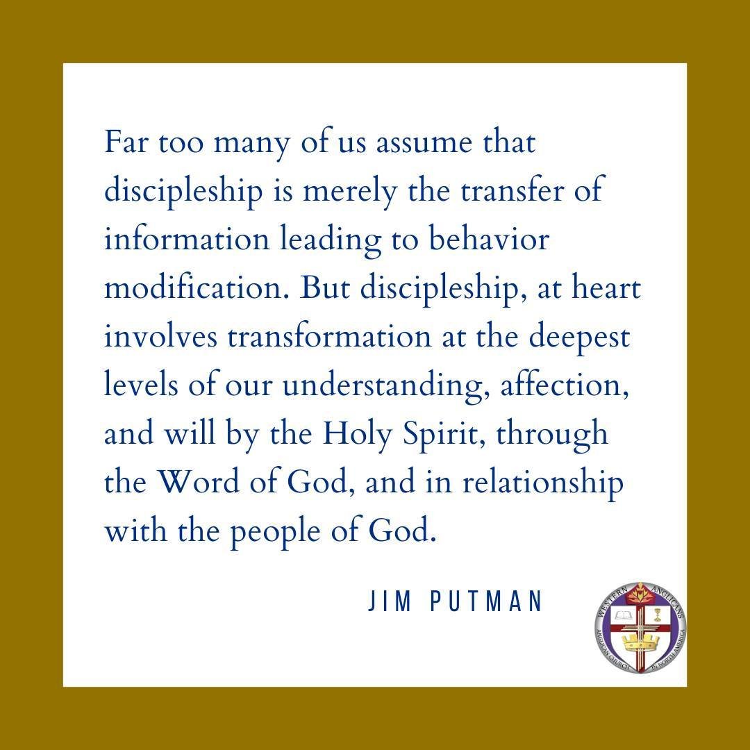 Far too many of us assume that discipleship is merely the transfer of information leading to behavior modification. But discipleship, at heart involves transformation at the deepest levels of our understanding, affection, and will by the Holy Spirit,