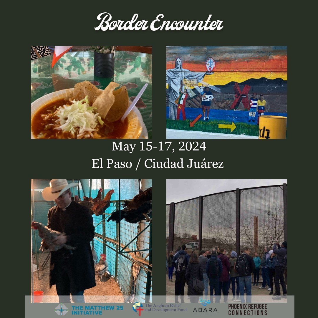 What better way to learn about our border than to be there? This is not a mission trip but a listening and learning trip. We will meet with people who live at the border: This trip is intended for Anglican clergy (spouses and children 12+ welcome). ⁠