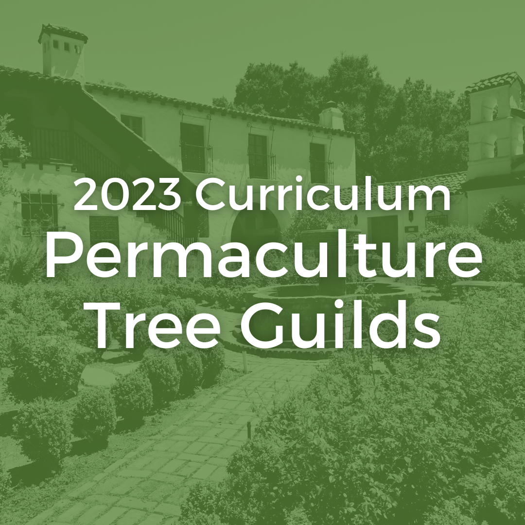 square image with dark green overlay and an image of a various plants in a circle in front of a large home/building in the background with white text that says 2023 curriculum permaculture tree guilds