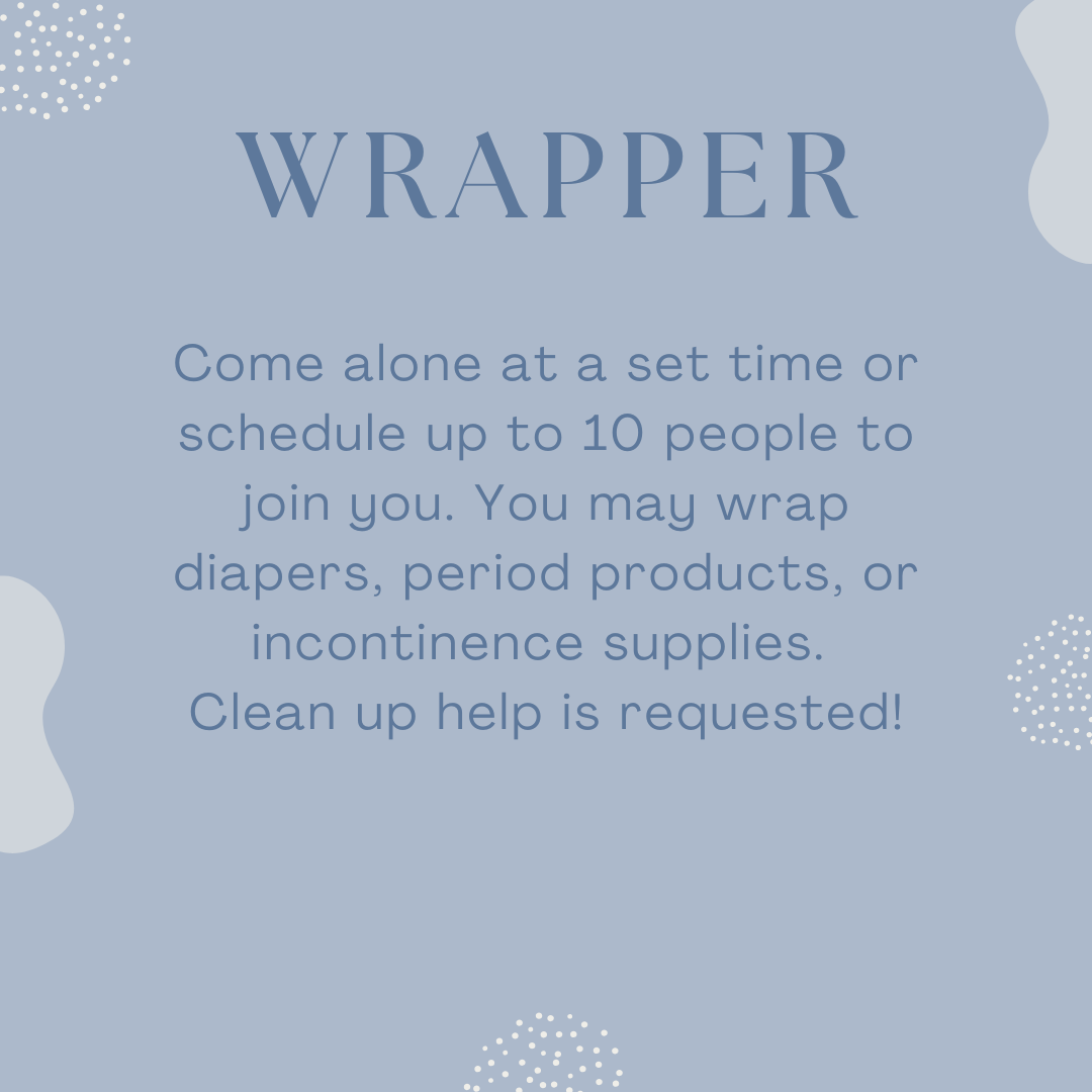 Sign for a diaper wrapping service called WRAPPER, inviting individuals to come alone or with up to 10 people to wrap diapers, period products, or incontinence supplies, with a mention that cleanup help is requested.
