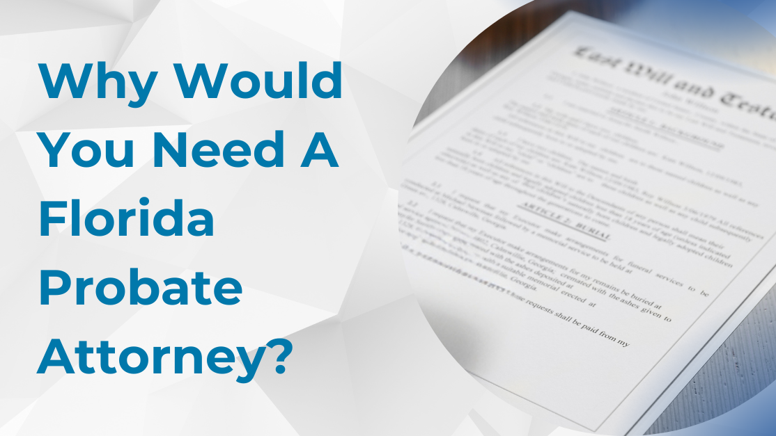 Why Would You Need a Florida Probate Attorney?