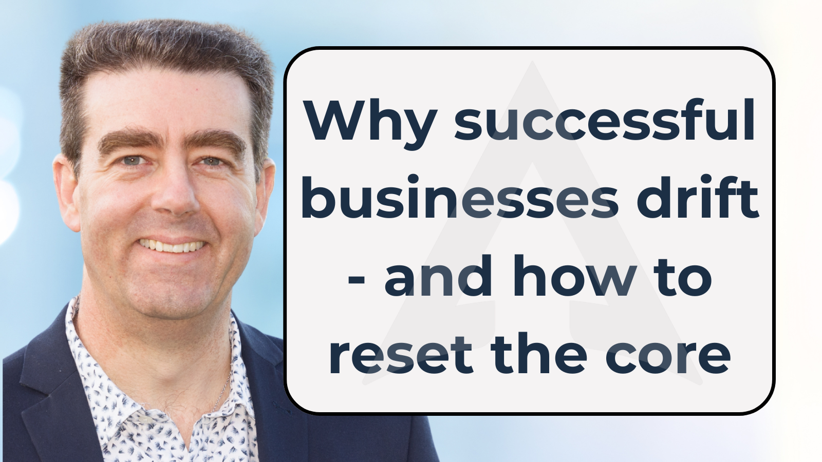 #494 Why Successful Businesses Drift – And How to Reset the Core