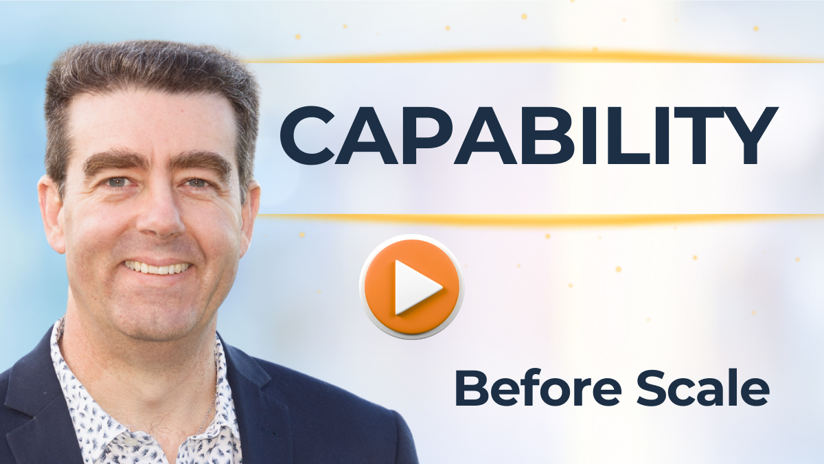 #501 Capability Before Scale - Is Your Team Ready For Growth?