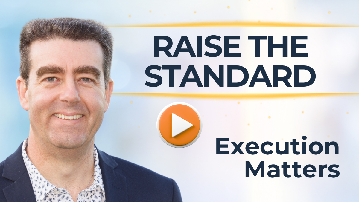 #507 Raise the Standard – How Better Execution Lifts Performance