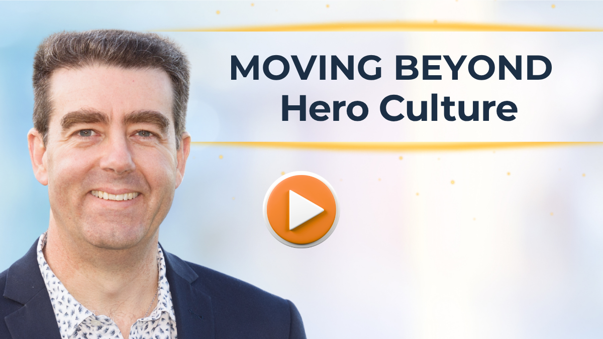 #522 Moving Beyond Hero Culture - Build Shared Responsibility 