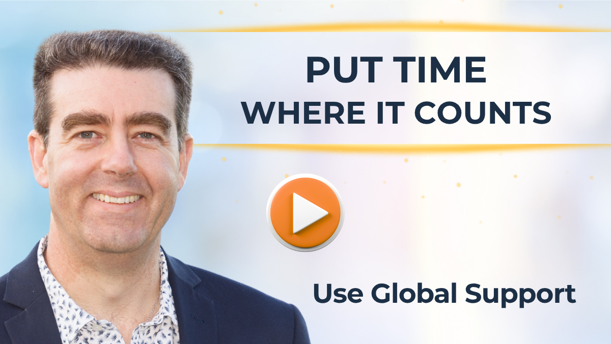 #526 Put Time Where It Counts - Use Global Support Strategically