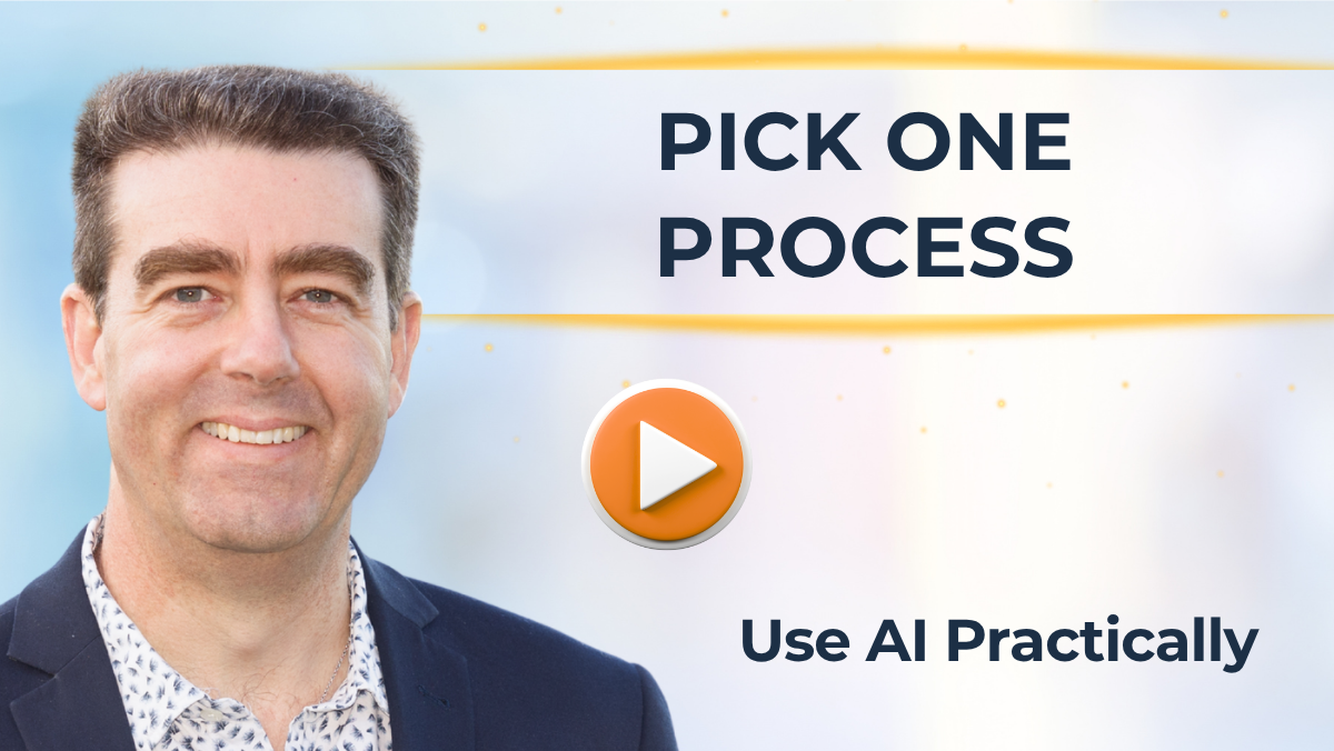 #527 Pick One Process - Use AI Practically in Your Business 