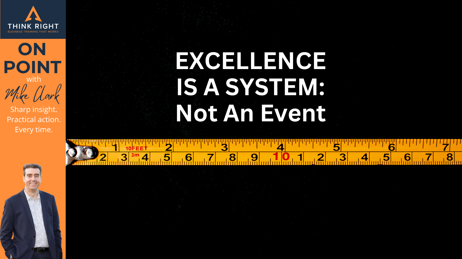 Mike Clark + Excellence Is  A System: Not An Event