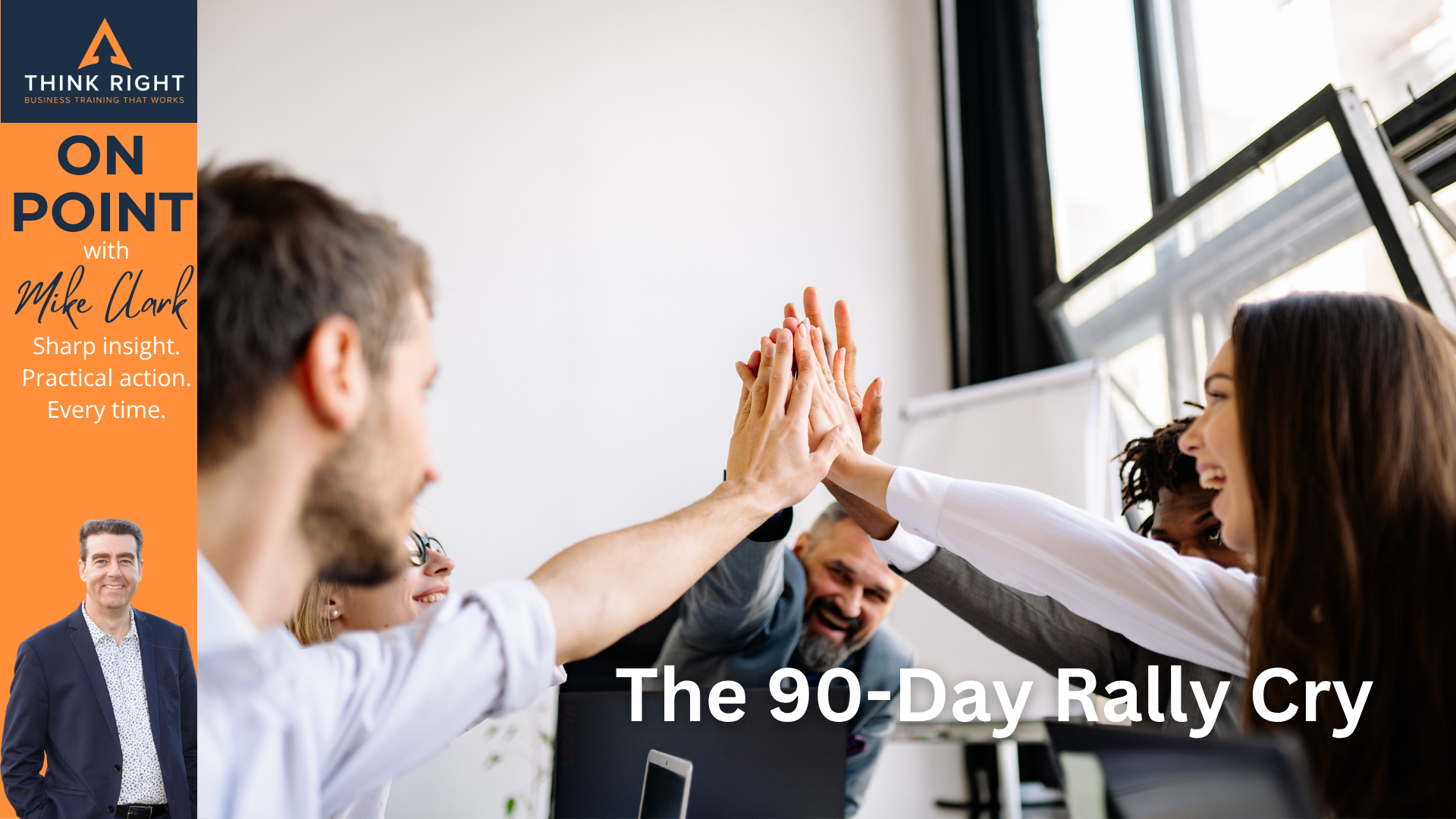 Mike Clark + The 90-Day Rally Cry