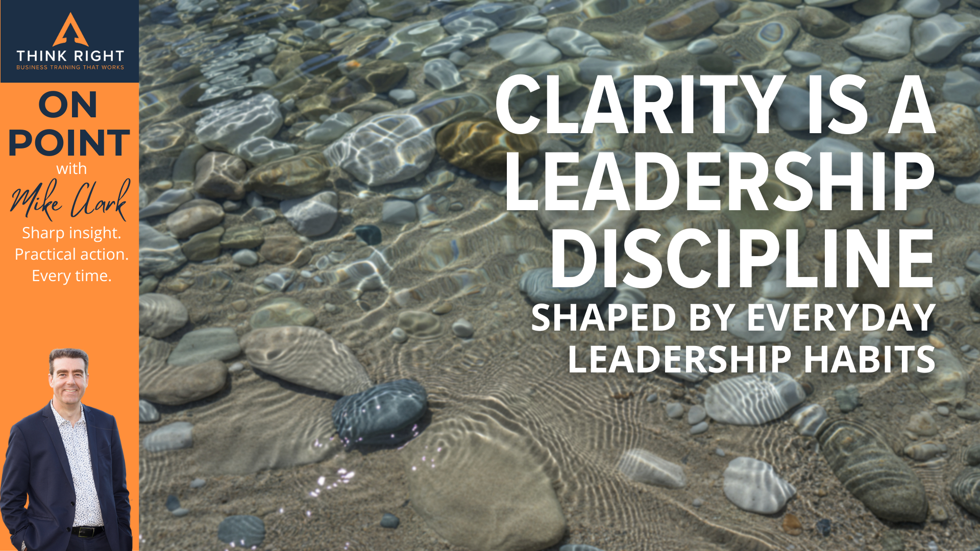 Mike Clark + Clarity is a Leadership Discipline