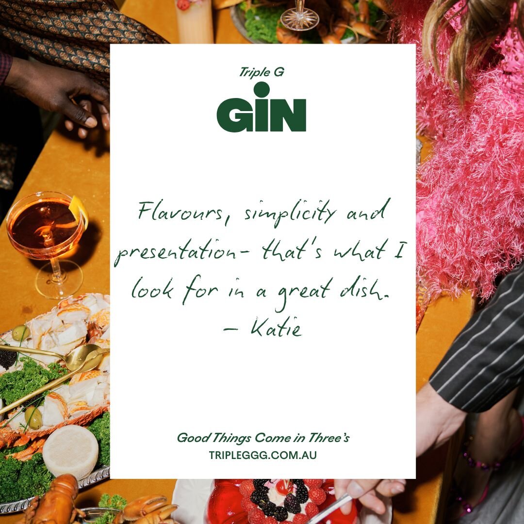 What does our resident chef Katie look for in a great dish? 

1. Flavours ~ a melting pot of exciting and unusual flavours in every mouthful. 
2. Simplicity ~ fresh ingredients that shine with each bite. 
3. Presentation ~ we say &quot;don't judge a 