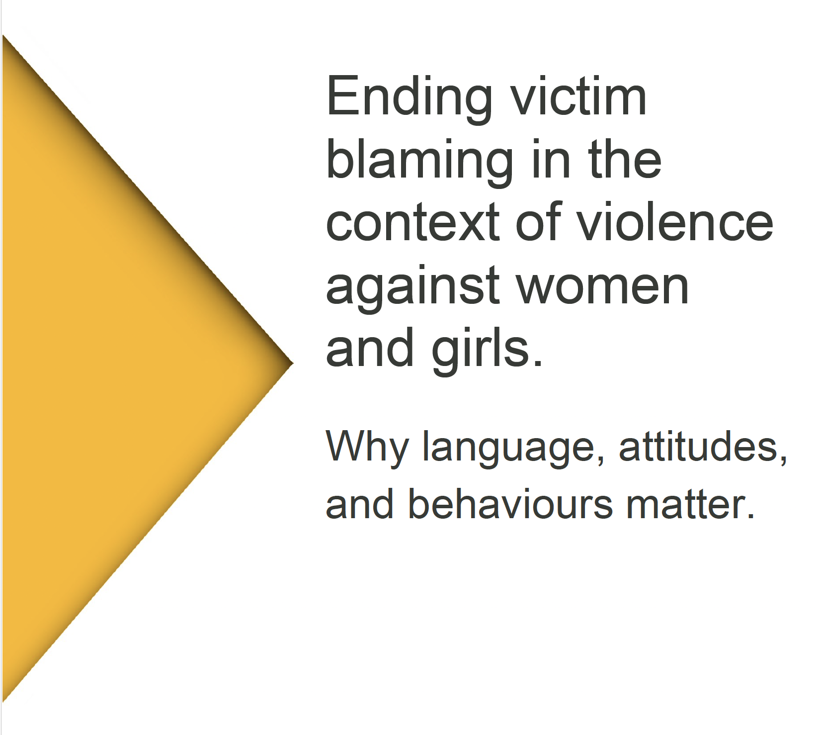 Ending victim blaming in the context of violence against women and girls.