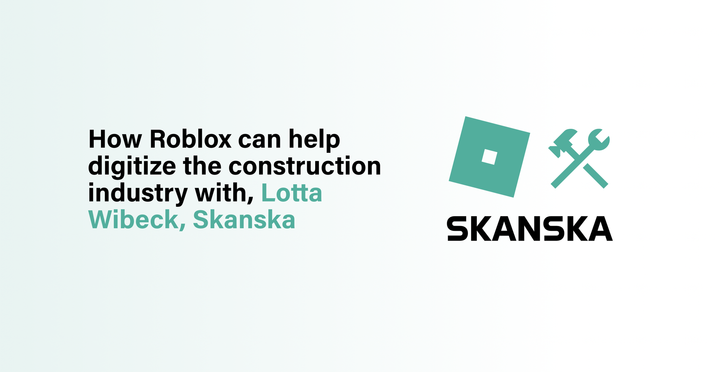 How Roblox can help digitize the construction industry with Lotta Wibeck, Skanska