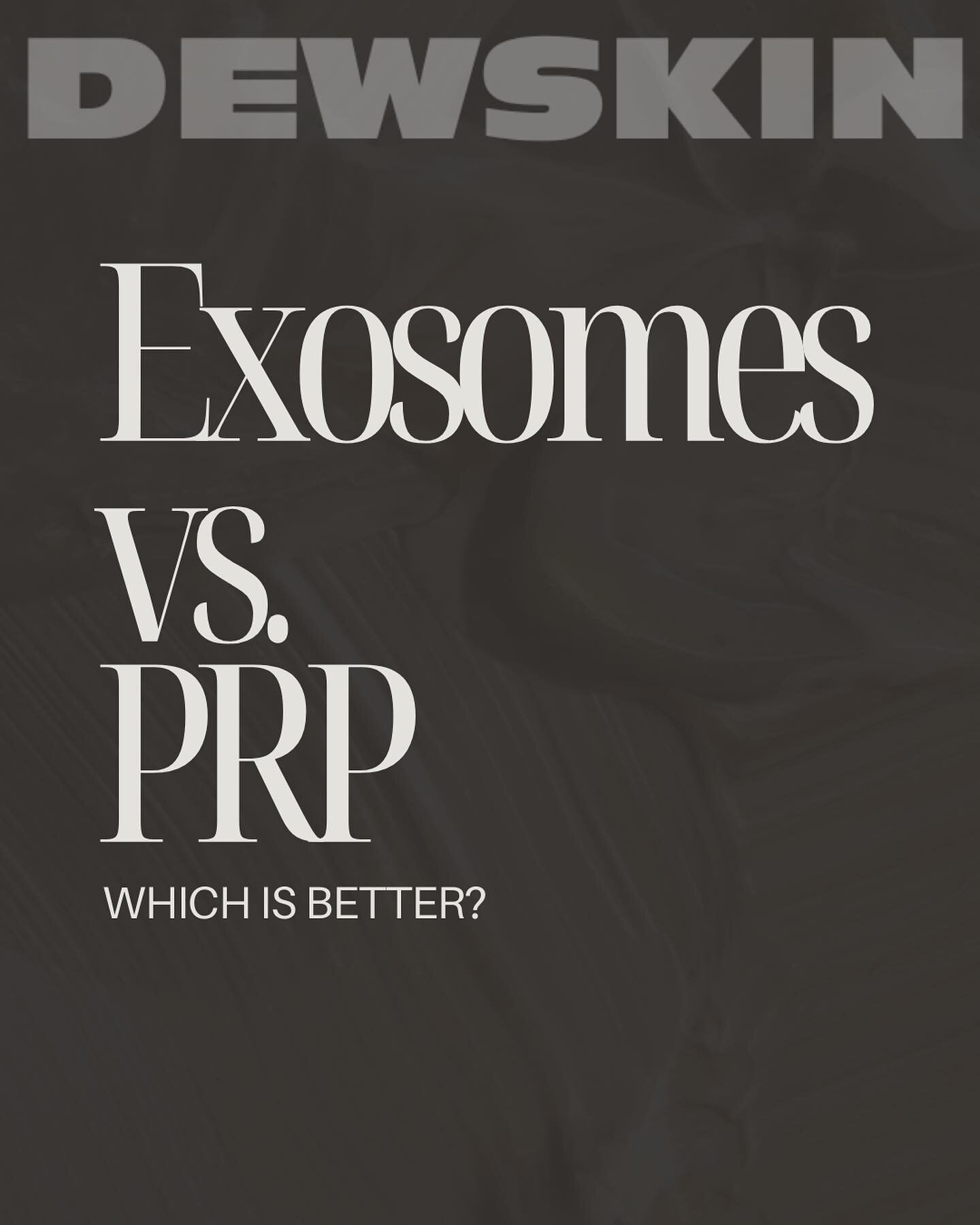 Are you wondering what all the buzz around exosomes &amp; PRP is about lately? Discover why exosomes are stealing the spotlight &amp; overtaking PRP therapy here!

At Dewskin, we highly recommend adding on exosomes to your microneedling or plasma fra