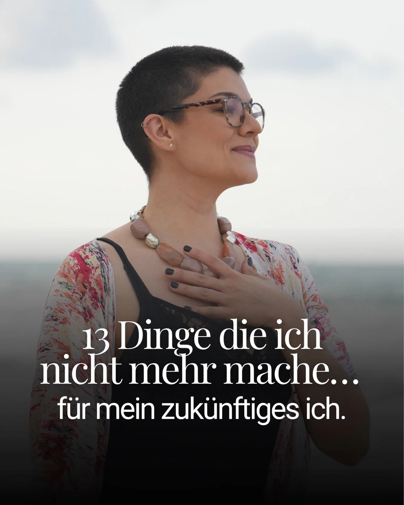 13 Dinge die ich nicht mehr mache&hellip;&nbsp;
f&uuml;r mein zuk&uuml;nftiges ich.

1. Ich sage nicht mehr reflexartig ja, nur um gemocht zu werden.

2. Ich halte mich nicht mehr zur&uuml;ck, um niemanden zu entt&auml;uschen.

3. Ich bleibe nicht me