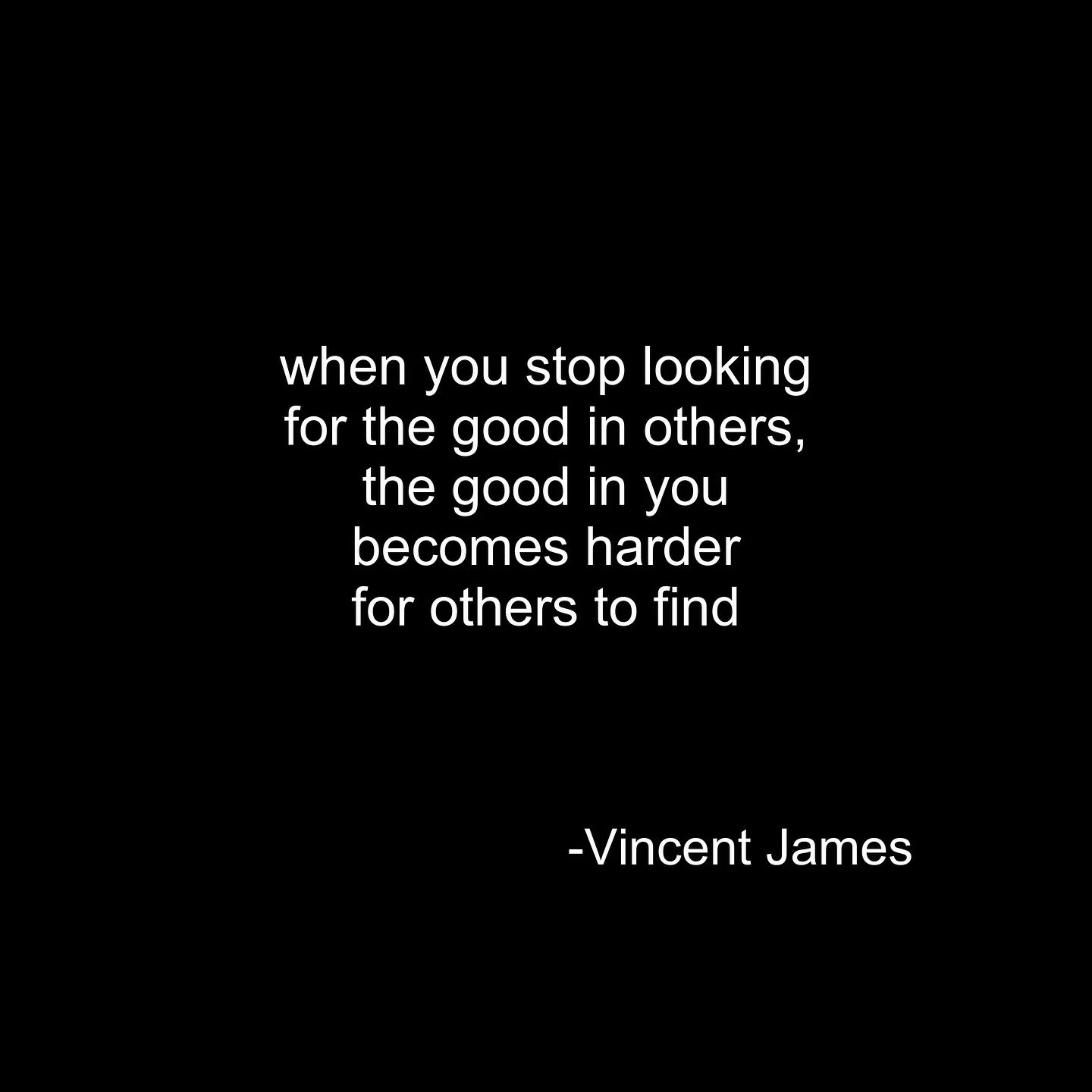 There is always a balance between finding the good and not-so-good in people and you can blur your own ability to read other people if you focus too much in either direction. What you see in others will inevitably influence or be a by-product of how