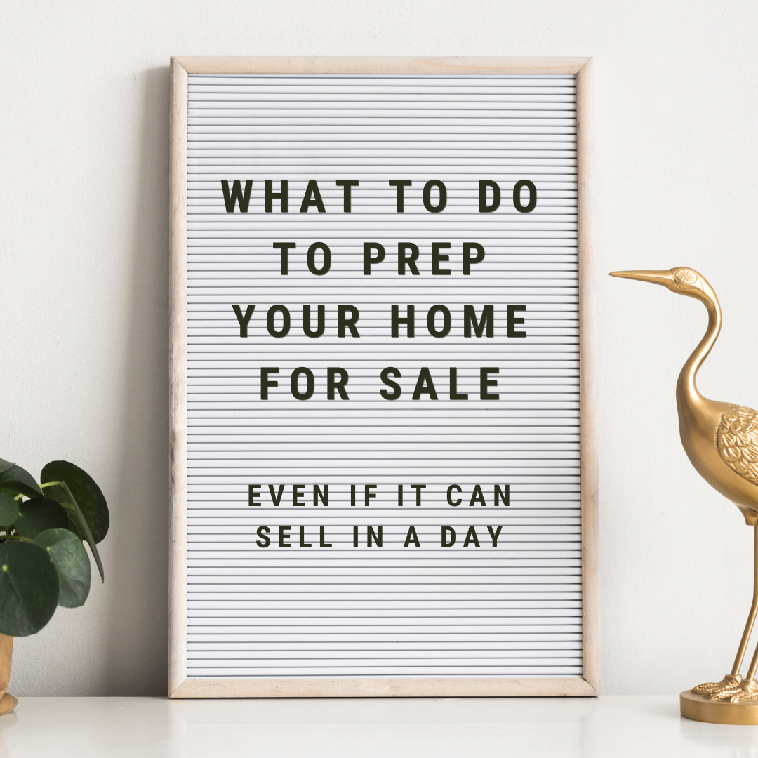 What To Do To Prep Your Home For Sale, Even If It Can Sell In A Day