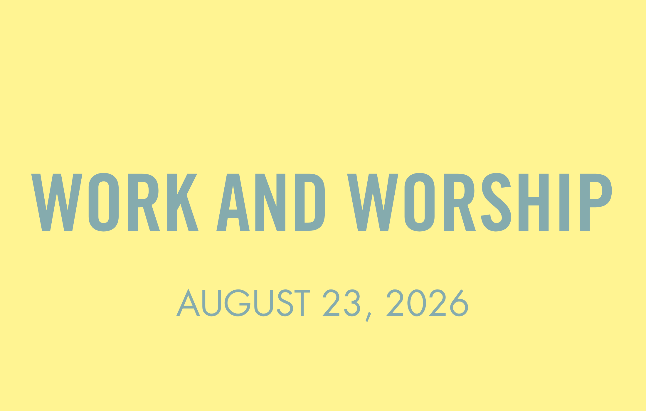To Be Human: Work and Worship
