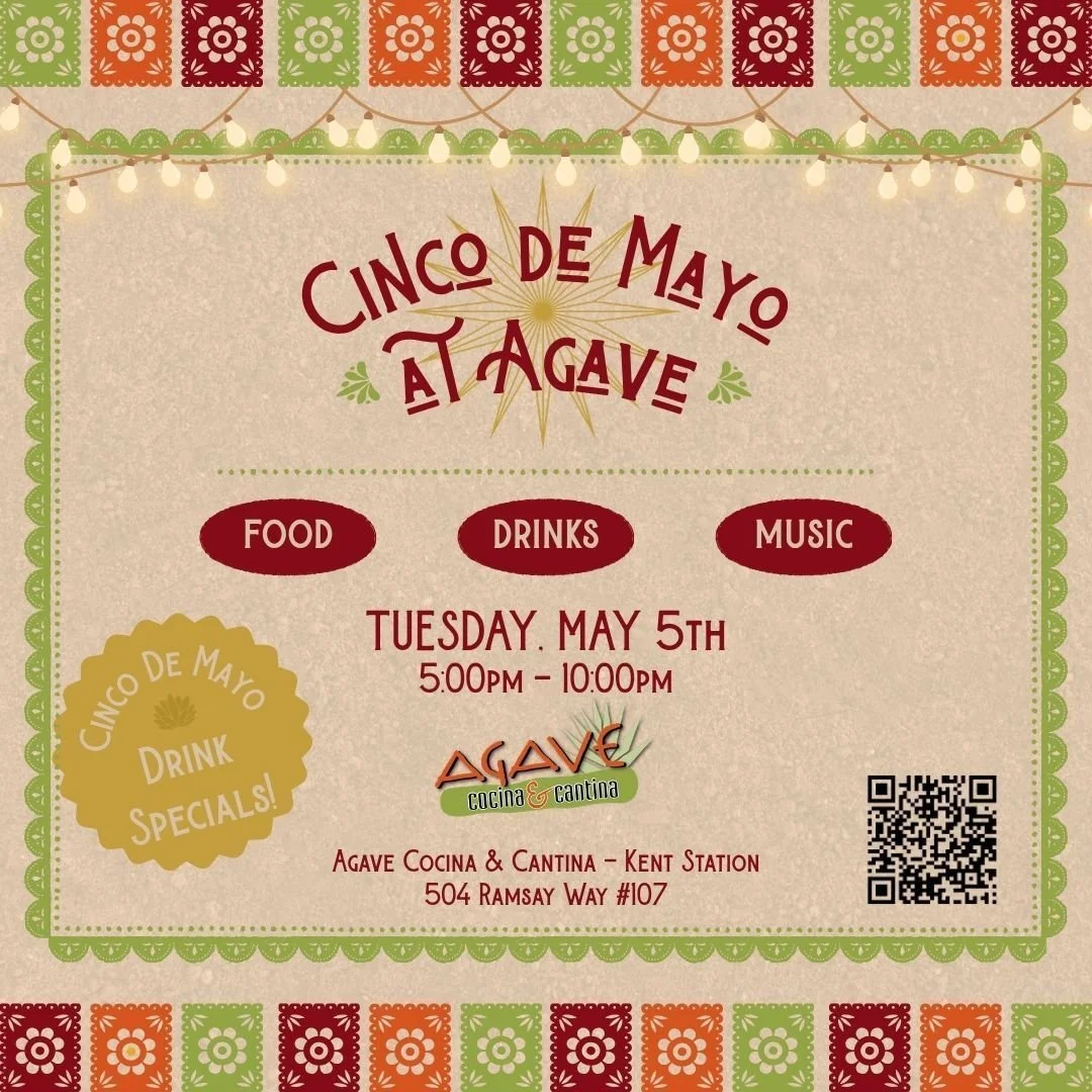 Celebrate Cinco de Mayo at Agave Cocina &amp; Cantina - Kent Station!

Join us for a fun and festive atmosphere featuring live DJs, delicious food specials, and refreshing drink offerings. Whether you're stopping by for a meal with family or meeting 
