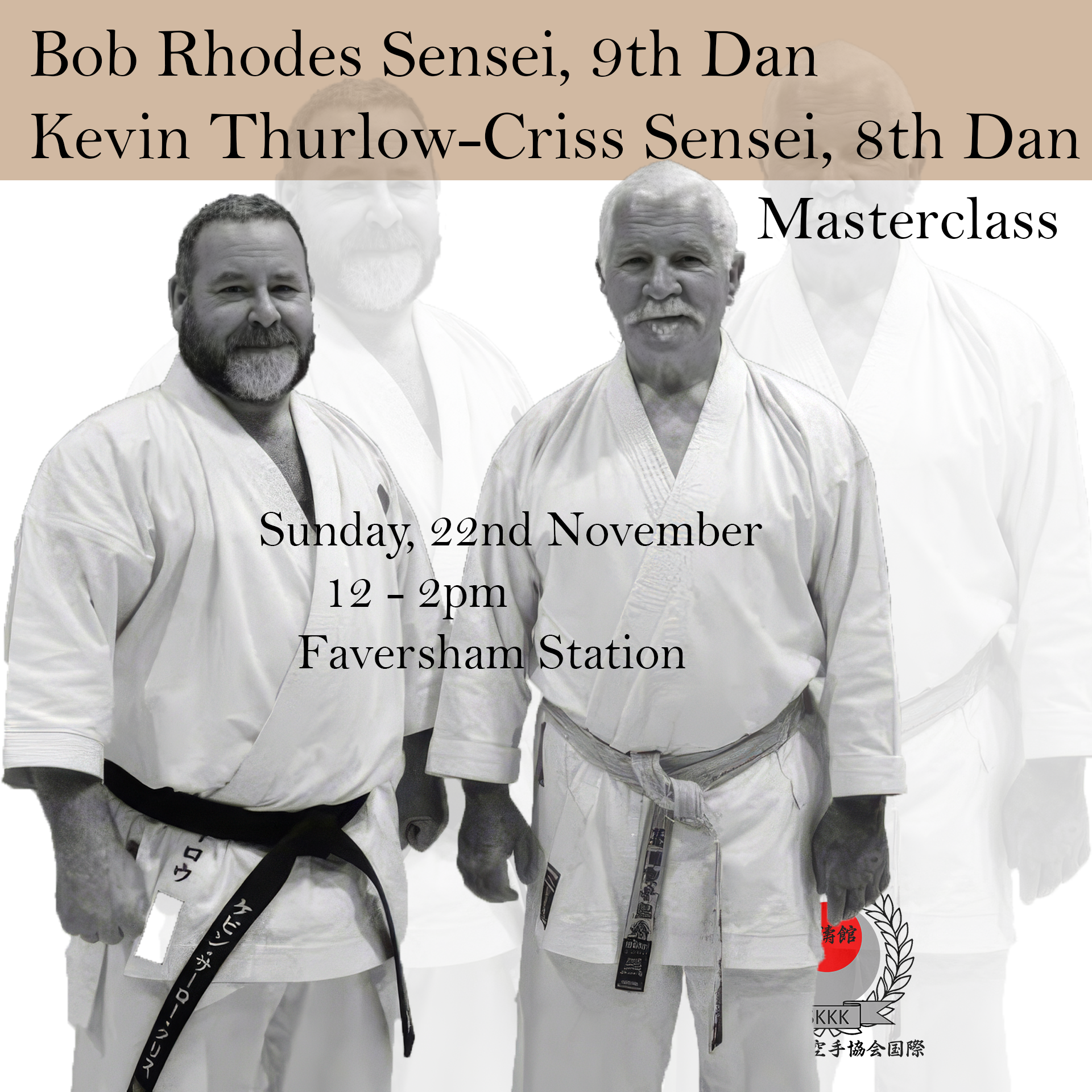 Bob Rhodes Sensei, 9th Dan Kevin Thurlow-Criss Sensei, 8th Dan Masterclass 22nd Nov 2026