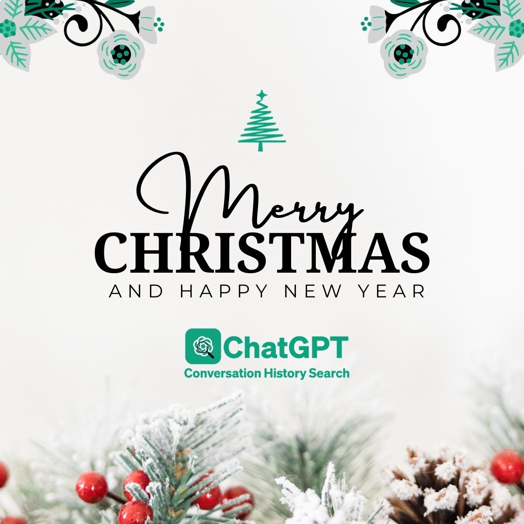 🌟🎄 Happy Holidays from the ChatGPT Conversation History Search Team! 🎄🌟

Hello, ChatGPT Enthusiasts! 👋

As the year draws to a close, we wanted to take a moment to spread some holiday cheer and express our heartfelt gratitude. 🙏 Your support an