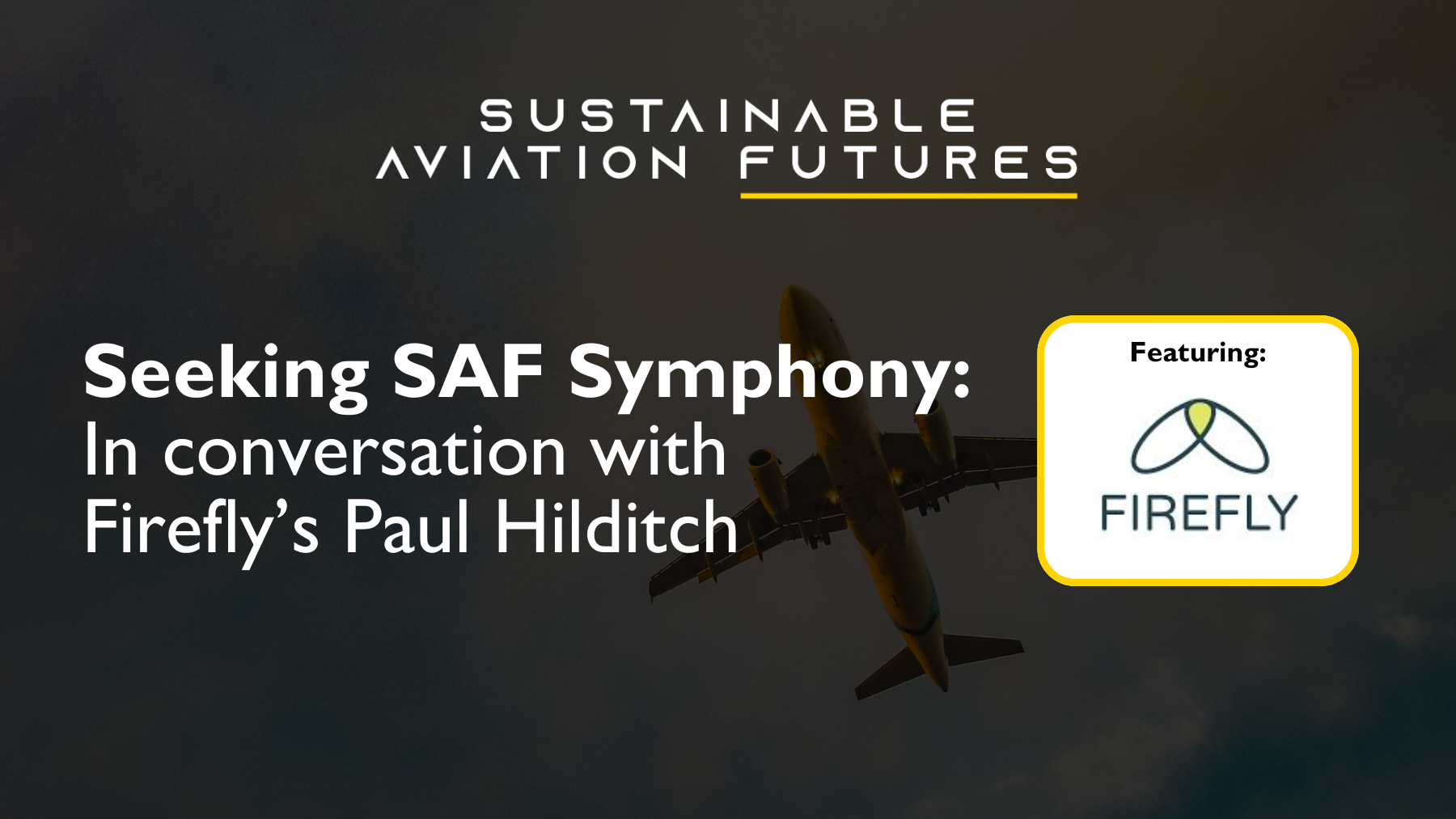 Seeking SAF symphony: In conversation with Firefly’s Paul Hilditch
