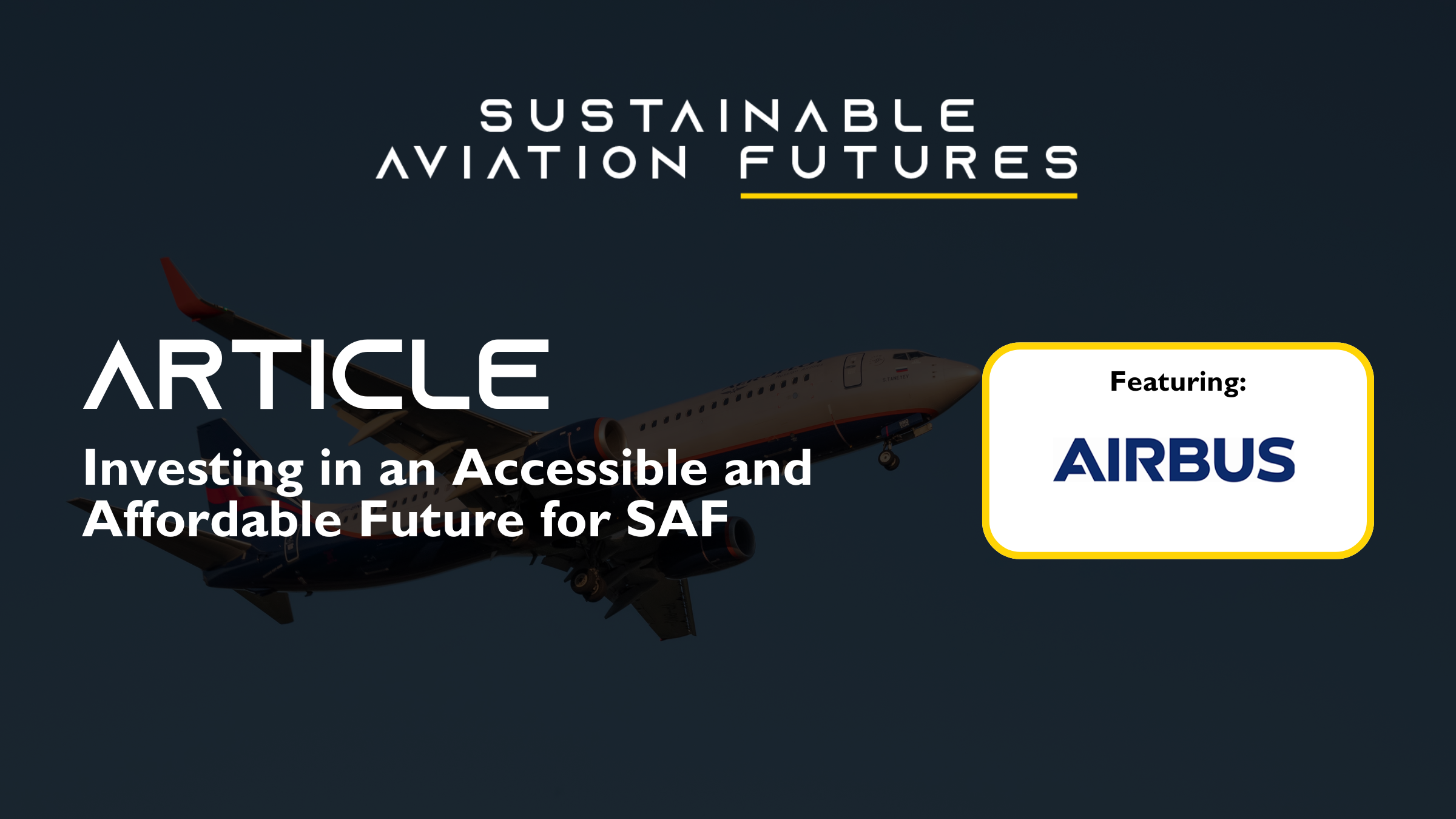 Investing in an Accessible and Affordable Future for SAF