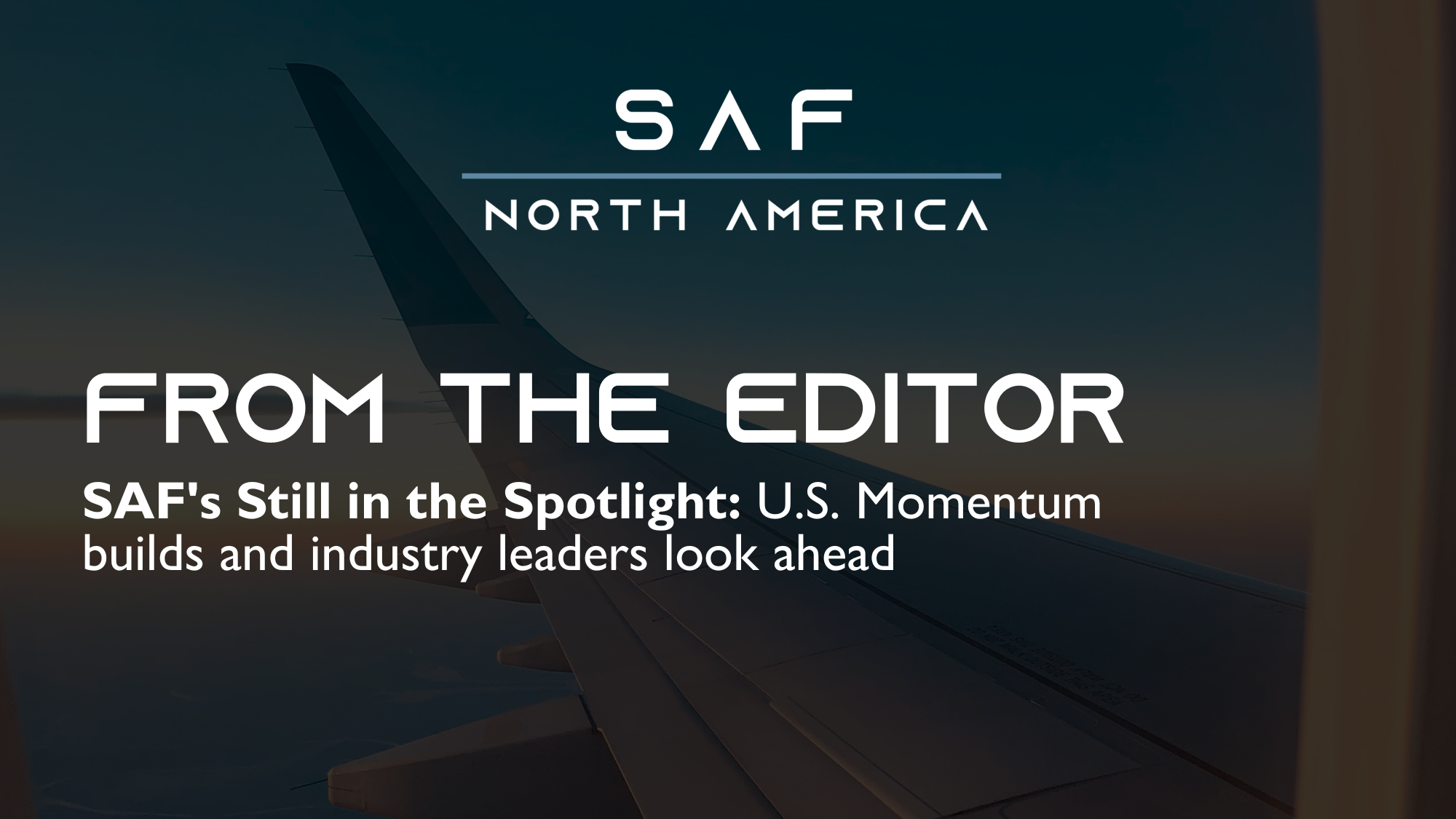 SAF's Still in the Spotlight: U.S. Momentum builds and industry leaders look ahead