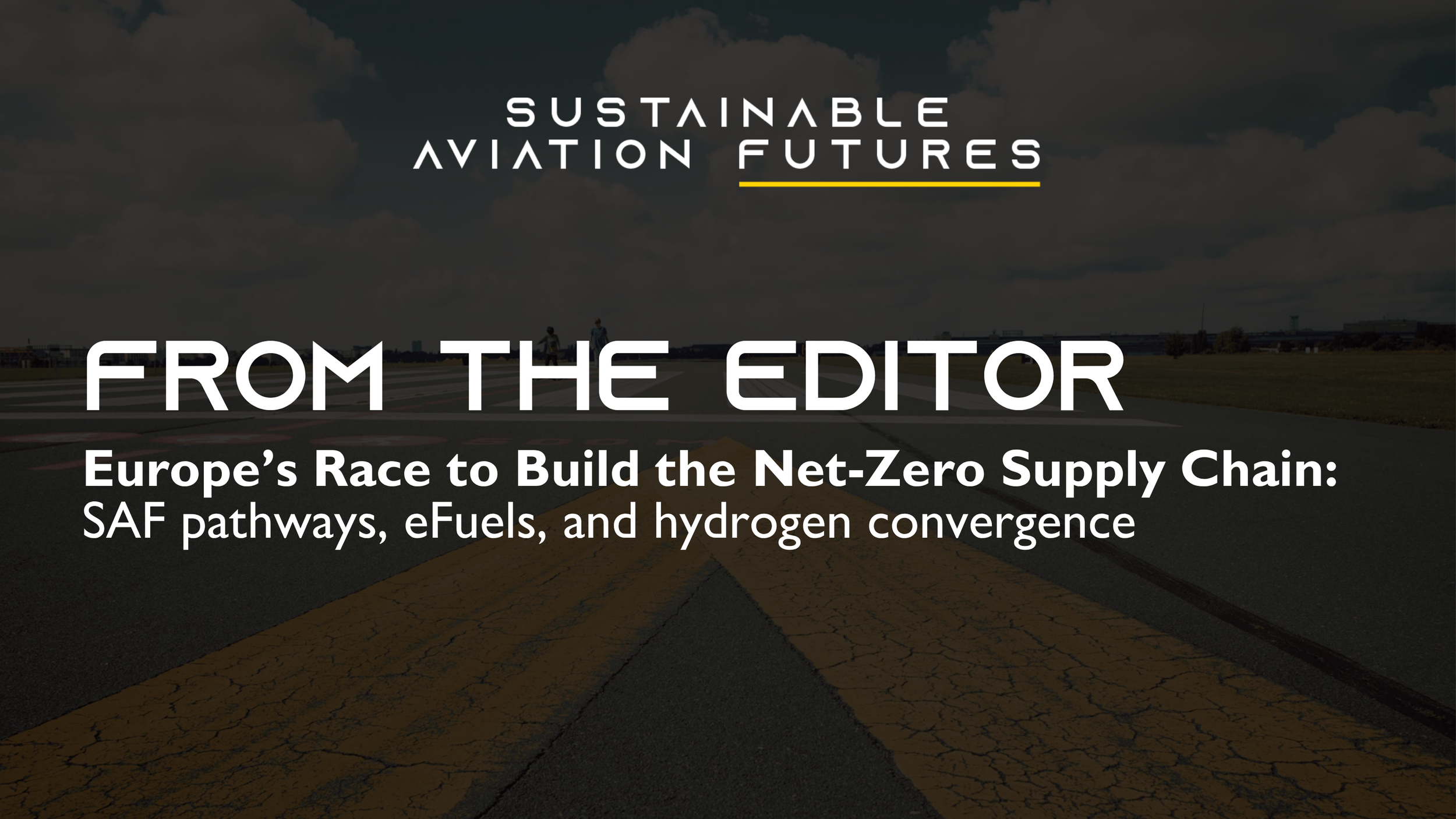 Europe’s Race to Build the Net-Zero Supply Chain: SAF pathways, eFuels, and hydrogen convergence