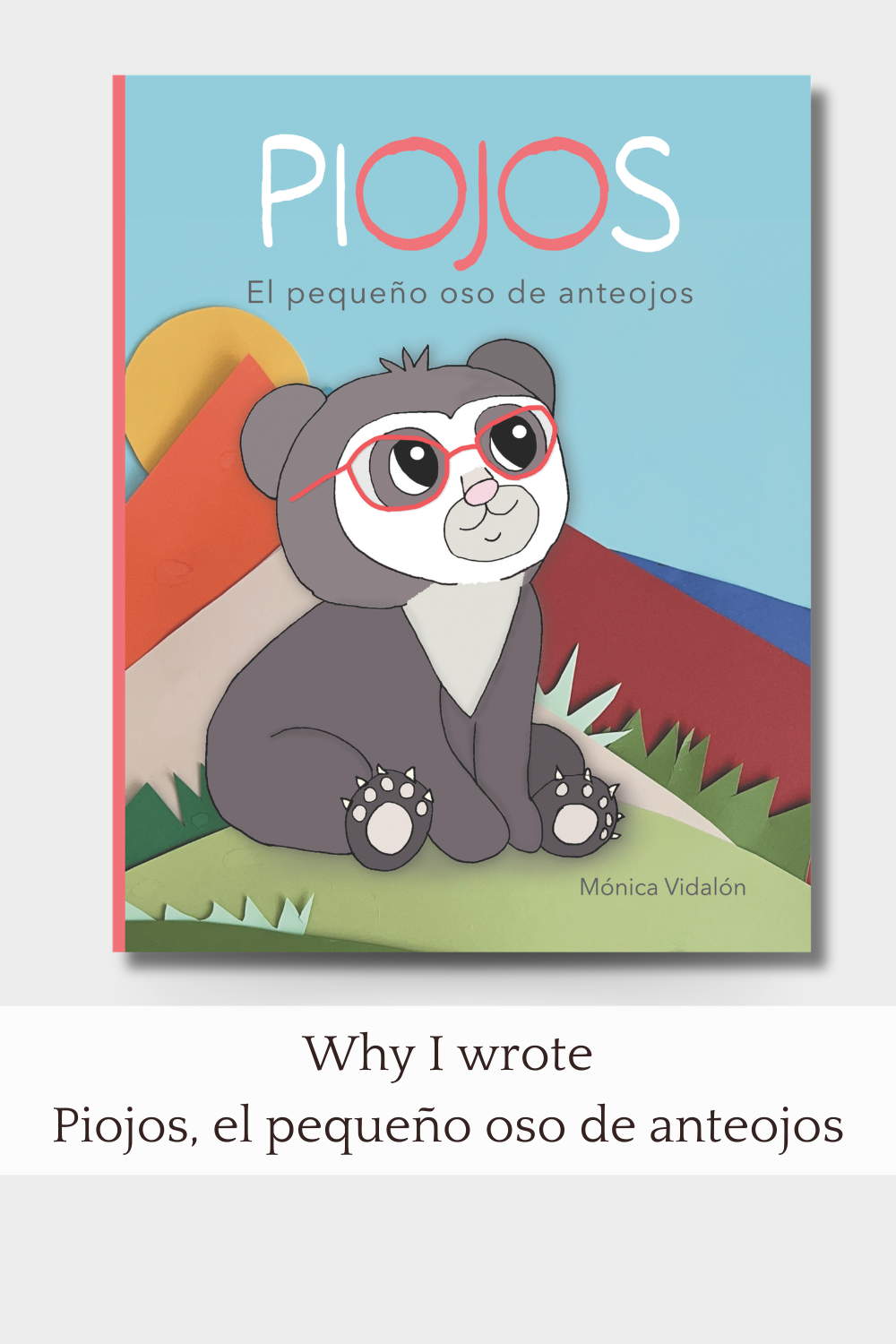 Why I Wrote Piojos, el pequeño oso de anteojos