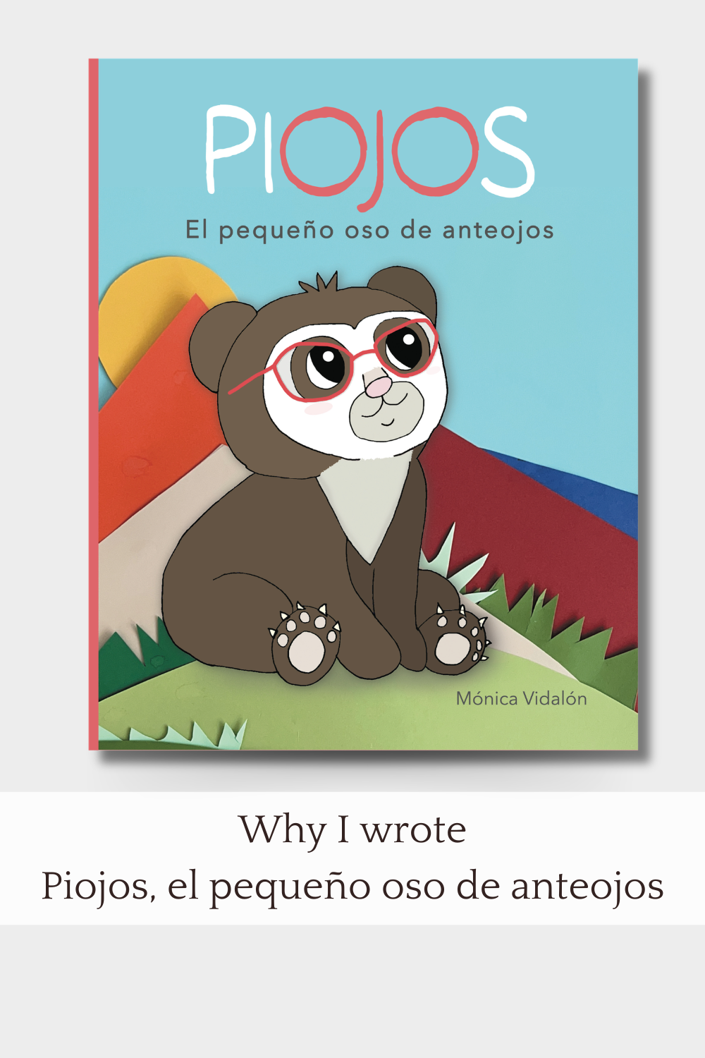 Why I Wrote Piojos, el pequeño oso de anteojos