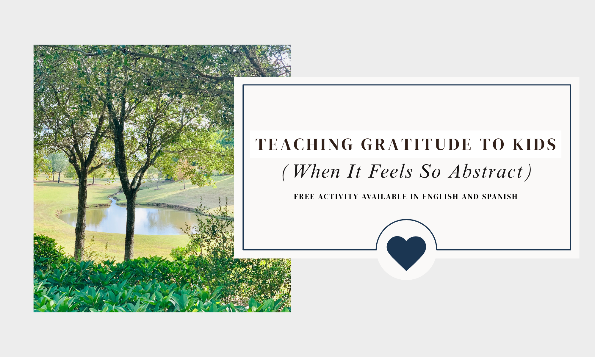 Blog header image showing a peaceful nature scene with trees and a small pond beside the title “Teaching Gratitude to Kids (When It Feels So Abstract)” and a note that a free activity is available in English and Spanish.