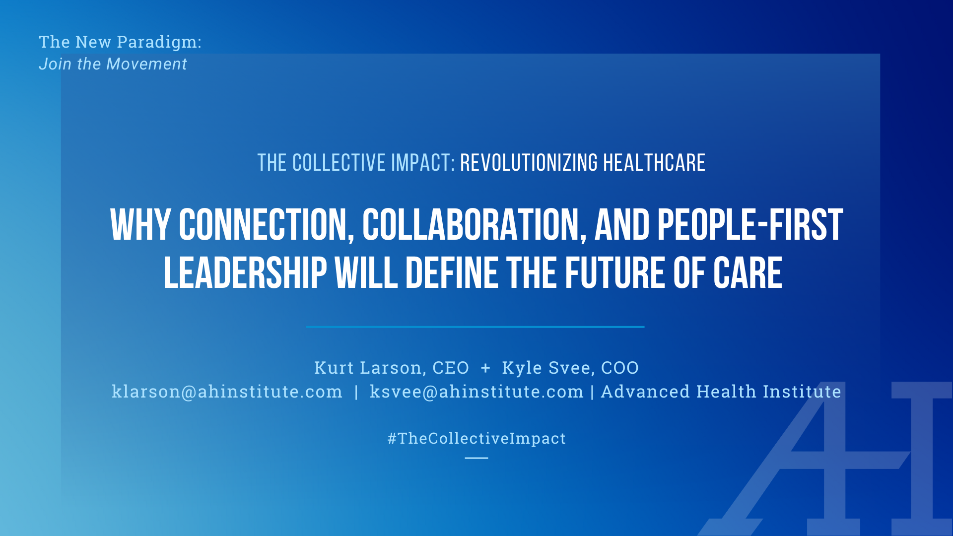The Collective Impact: Revolutionizing Healthcare. Why Connection, Collaboration, and People-First Leadership Will Define the Future of Care