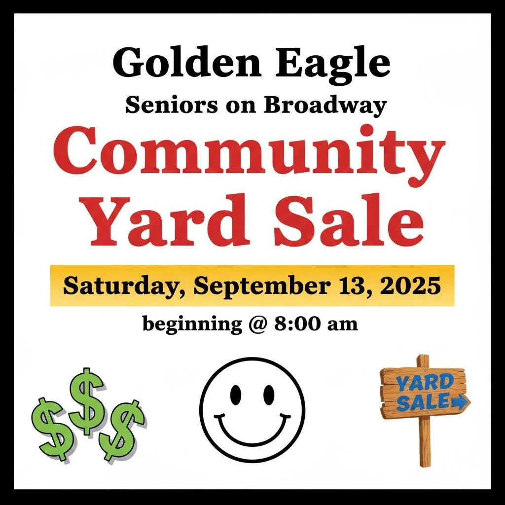 🛍️ Garage Sale: Resident-Hosted at Golden Eagle &amp; Seniors on Broadway
📅 Sat, Sept 13 | ⏰ 8 AM&ndash;2 PM
📍 715 Broadway, Eagle

🛋️ Home goods, furniture, clothing, books + more
👥 Multiple residents participating
💵 Bring small bills + a reus
