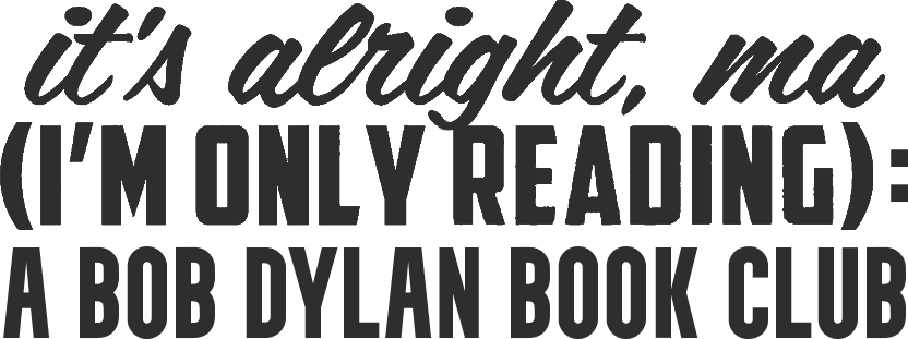 It&#39;s Alright, Ma (I&#39;m Only Reading): A Bob Dylan Book Club