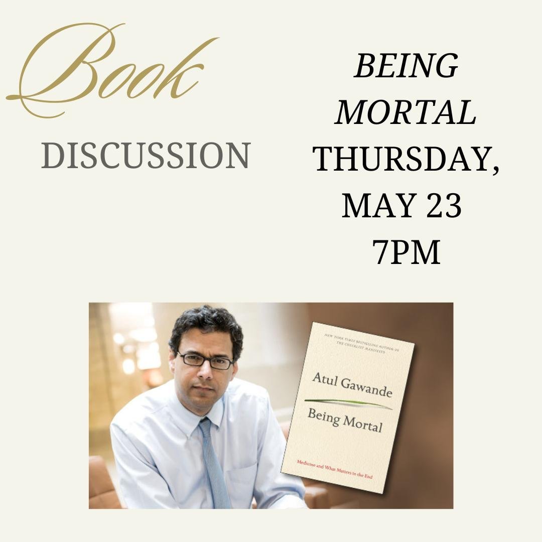 📖 Get ready for our book discussion next week! Thursday, May 23, 7pm: Being Mortal.

(Shelli says reading the last 2 chapters will change your life.)

#BookDiscussion #beingmortal #bookgroup