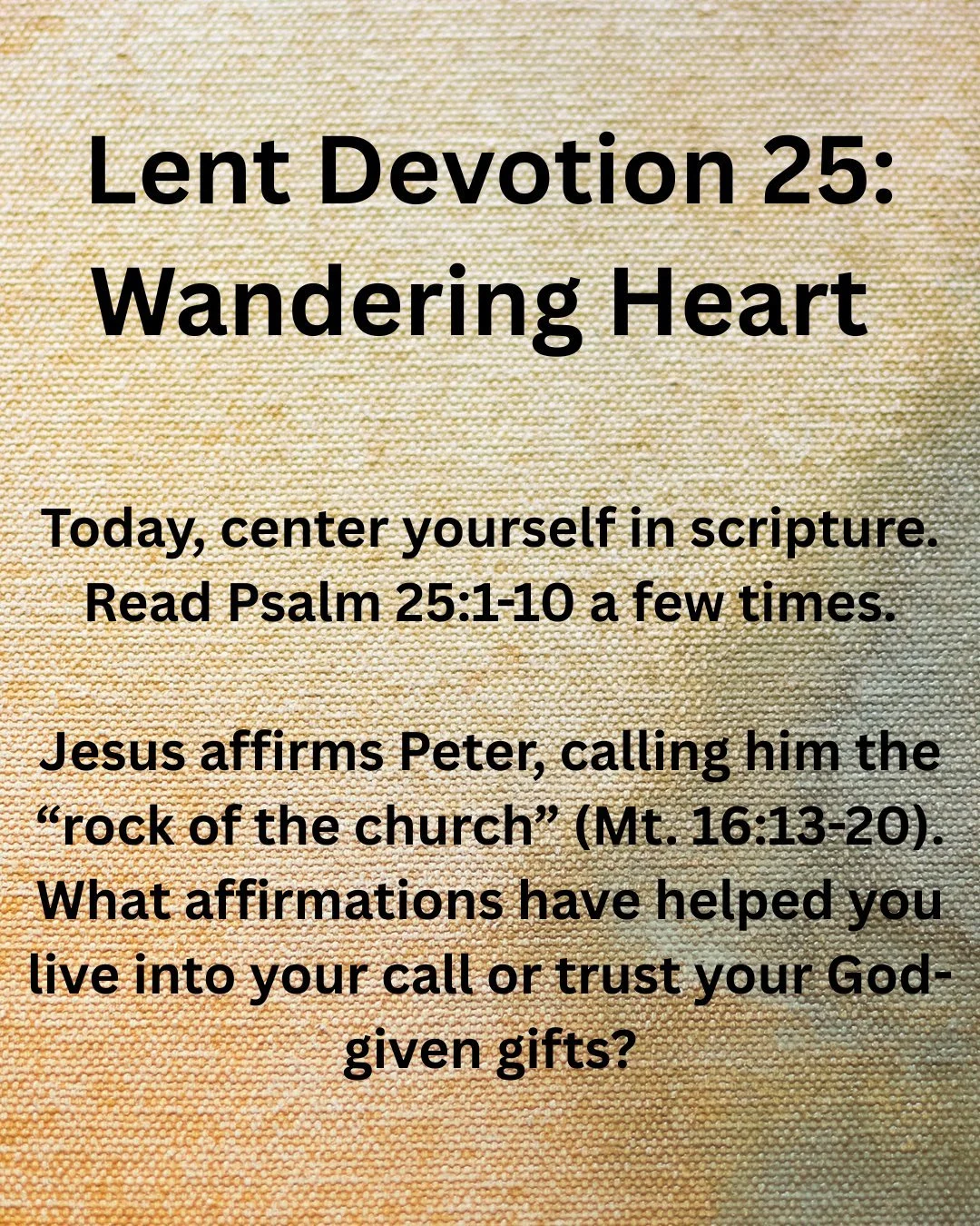 Calling God, you never let us walk this path alone. You surround us with saints and friends who affirm our call. When those saints and friends echo the call that you see in my life, help me to hear it. Quiet my temptation to dismiss praise or affirma