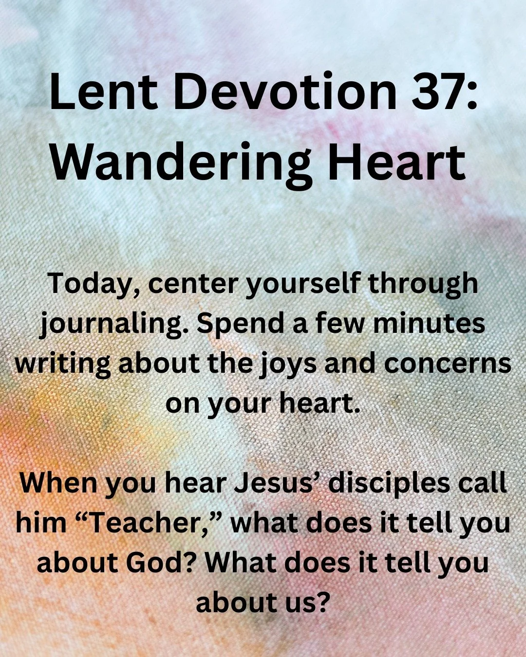 Holy Teacher, like the eager kid in class, I want to raise my hand and ask you a million questions. I want to sit at your feet and listen to you describe the ways of the world, the ways of love, the ways of grace. What a comfort it is to know that I 