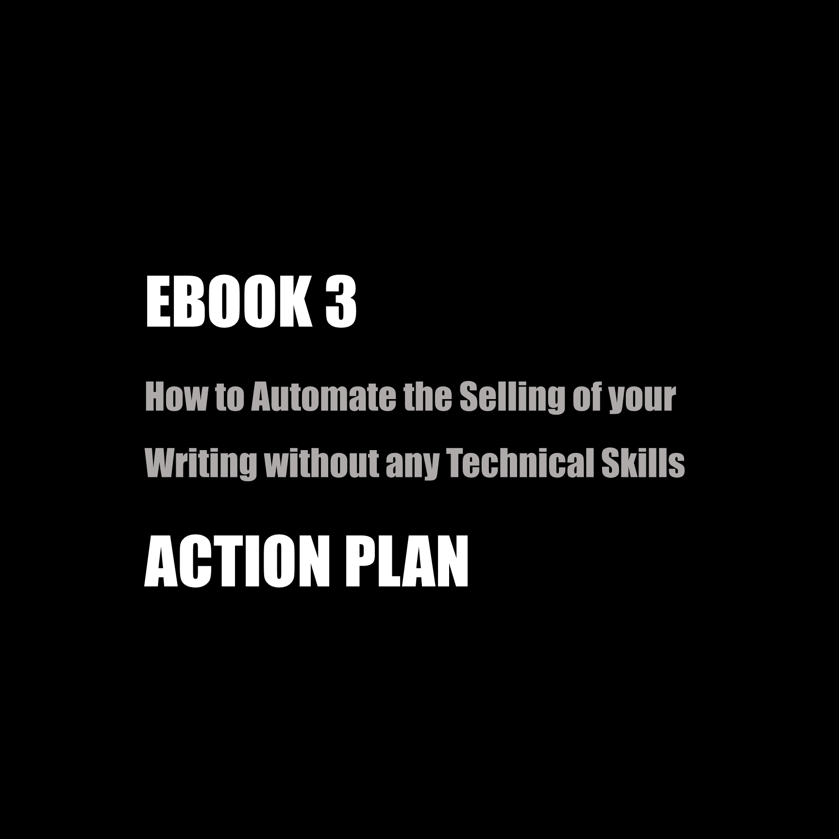 EBOOK 3: How to Automate the Selling of your Writing without any Technical Skills