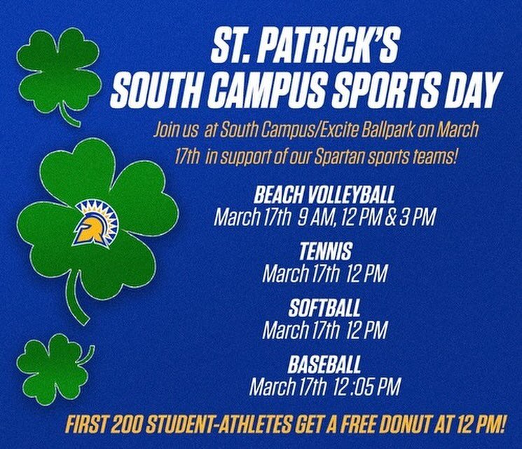 Full day of Activities on St Patrick&rsquo;s Day 🍀 

Come support Beach Volleyball, Tennis, Softball and Baseball on South Campus !! 

The first 200 student athletes get free Krispy Kreme 🍩
#AllSpartans | #sjsusaac