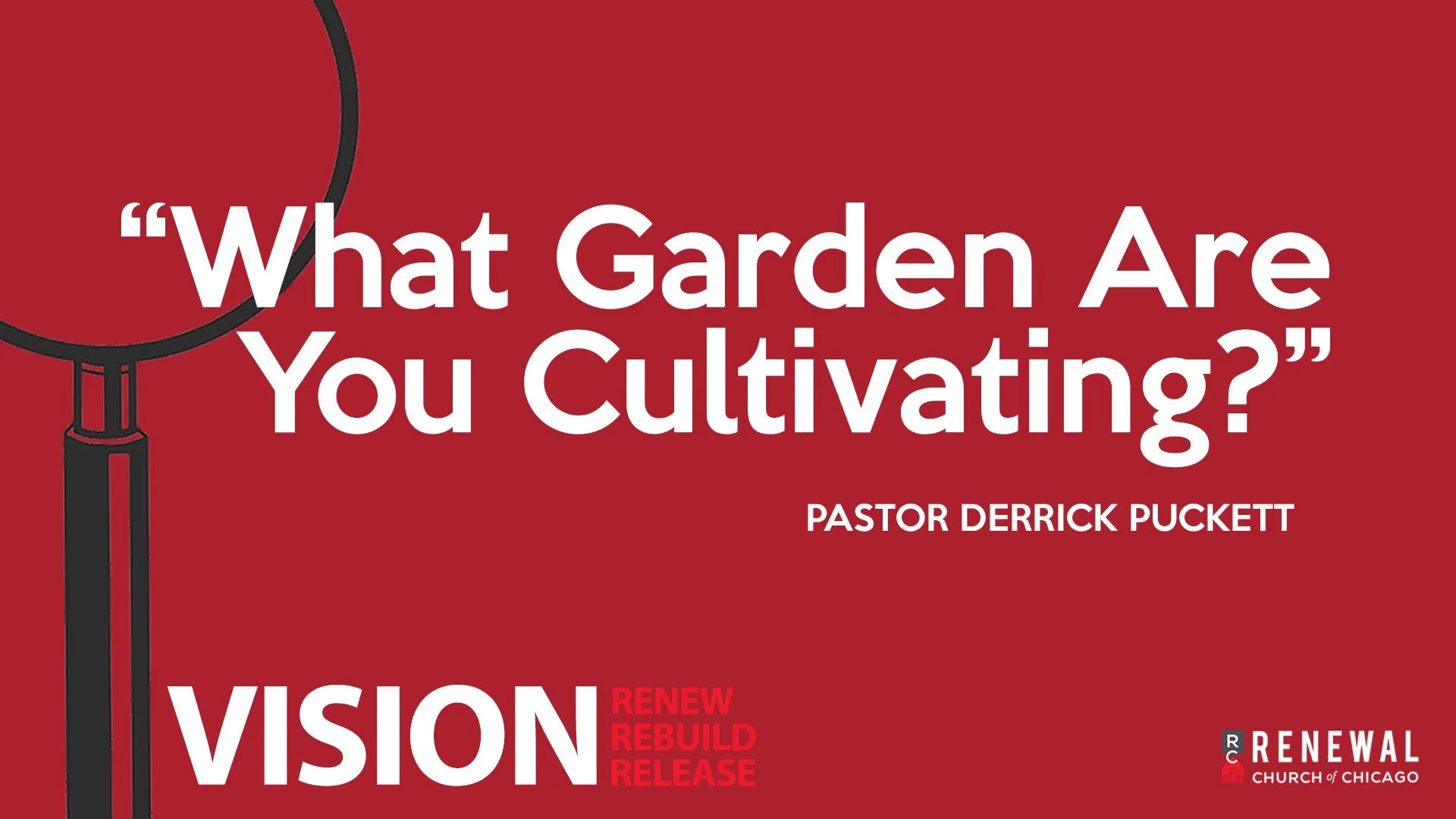 "What Garden Are You Cultivating?" -Pastor Derrick Puckett