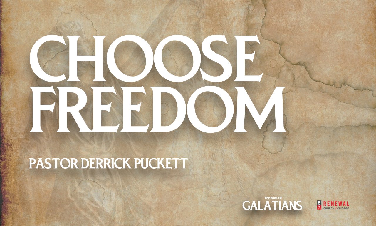 “Choose Freedom”(Galatians 4:21-31) - Pastor Derrick PuckeTT
