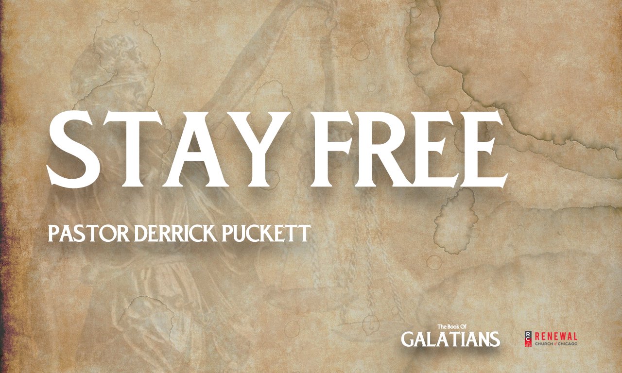 “Stay Free” (Galatians 5:1-15 ESV) - Pastor Derrick Puckett
