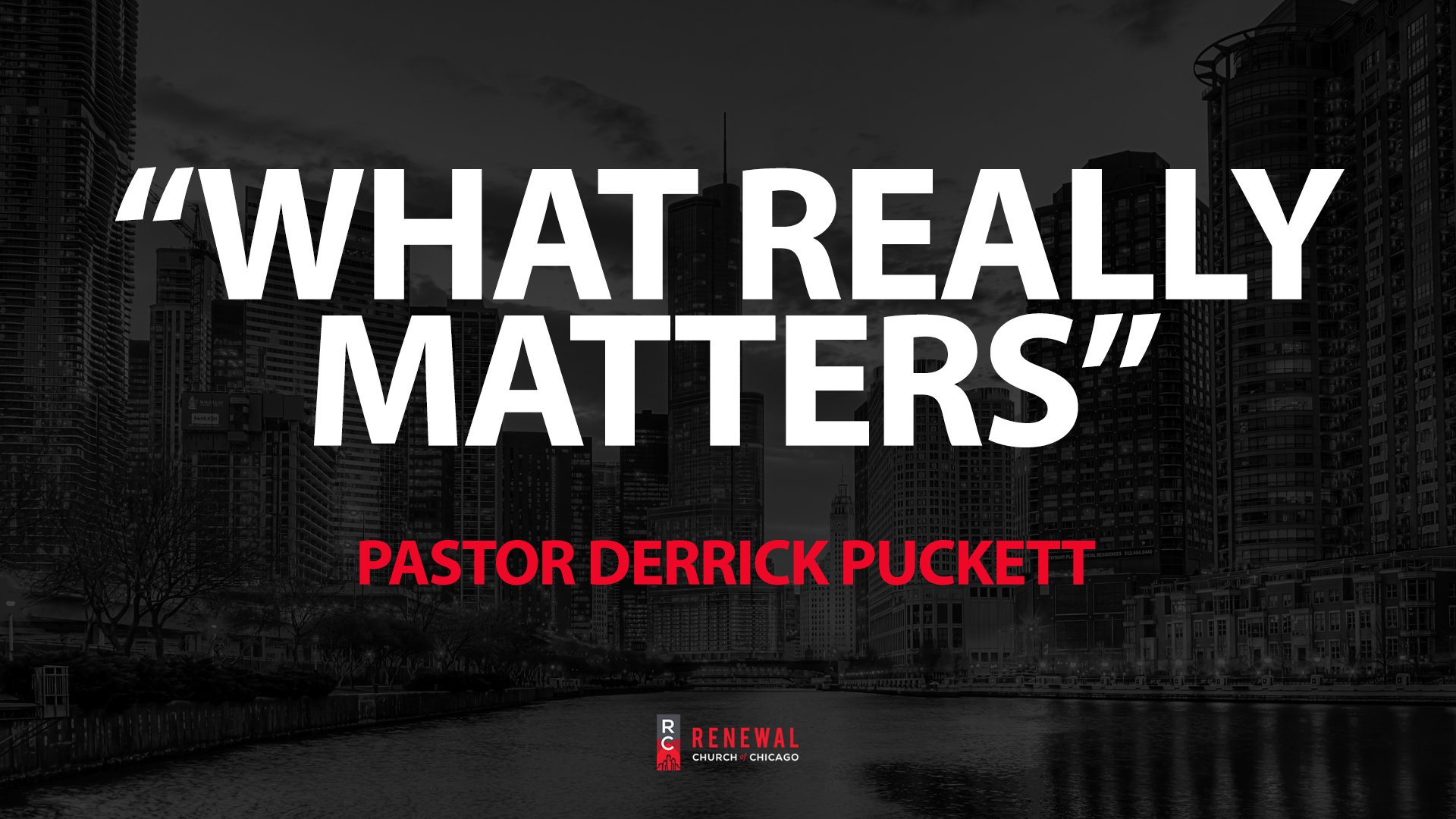 “What Really Matters” -Pastor Derrick Puckett