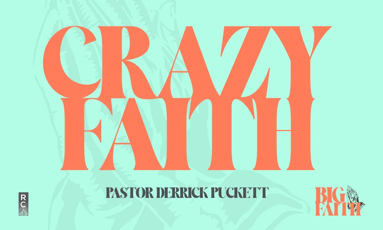 “Crazy Faith” -Pastor Derrick Puckett