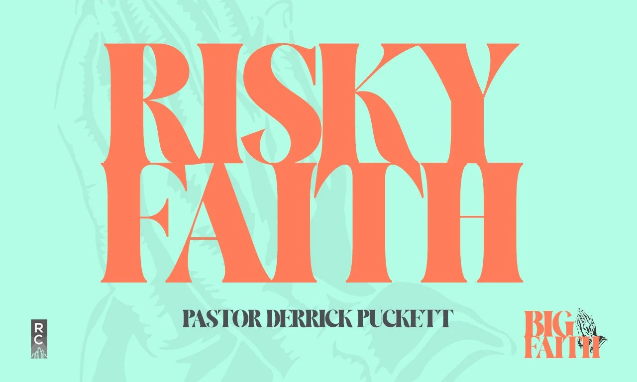 “Risky Faith” -Pastor Derrick Puckett