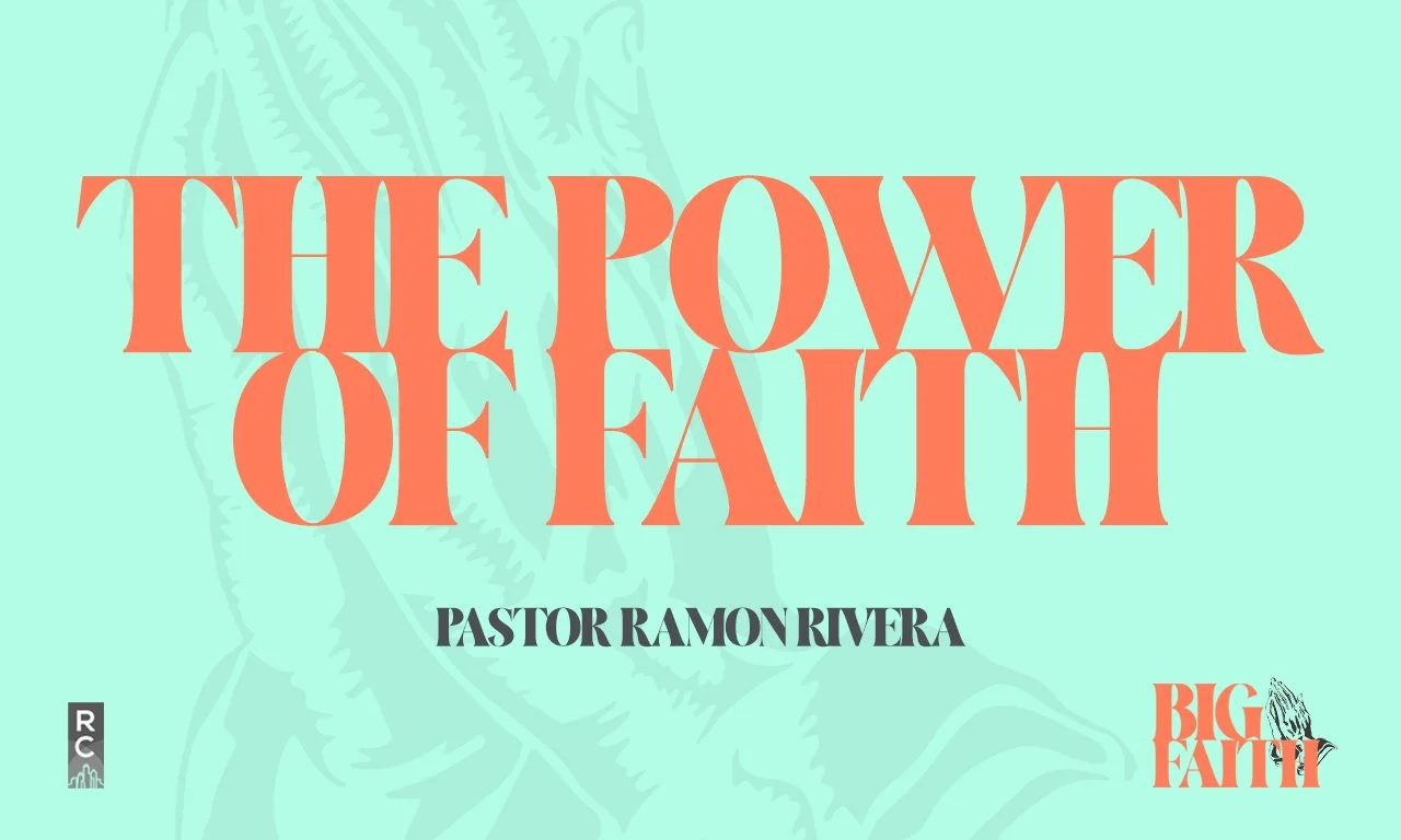 “The Power of Faith” -PASTOR RAMON RIVERA
