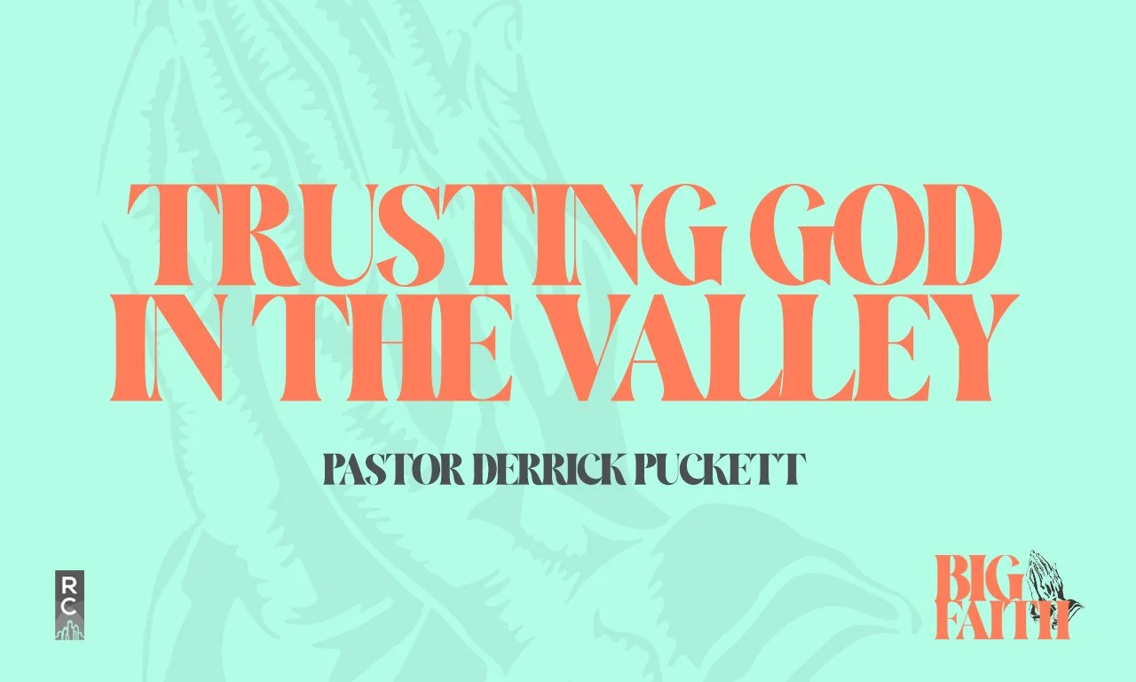 “Trusting God In The Valley” -Pastor Derrick Puckett