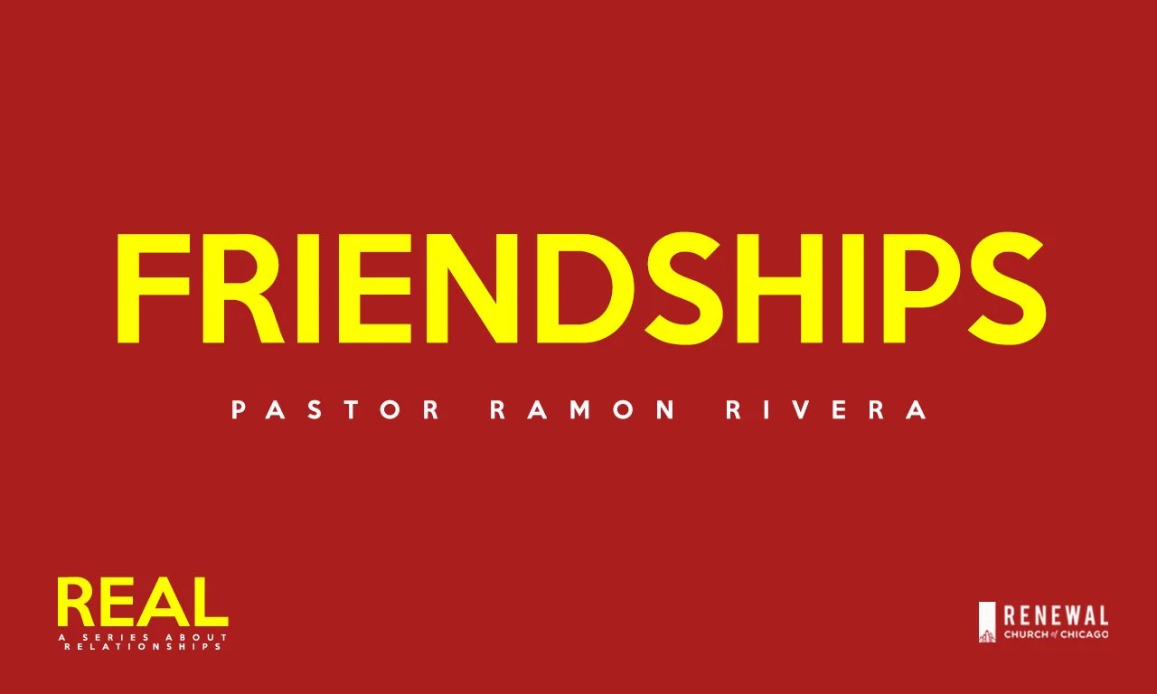“Friendships” -Pastor Ramon Rivera